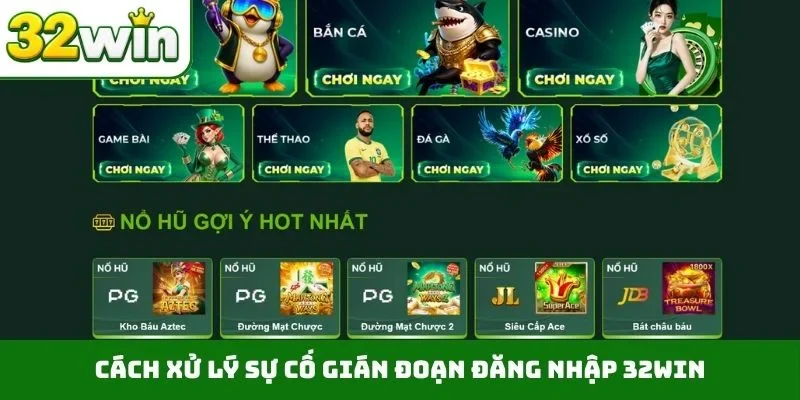 Cách xử lý sự cố gián đoạn đăng nhập 32WIN