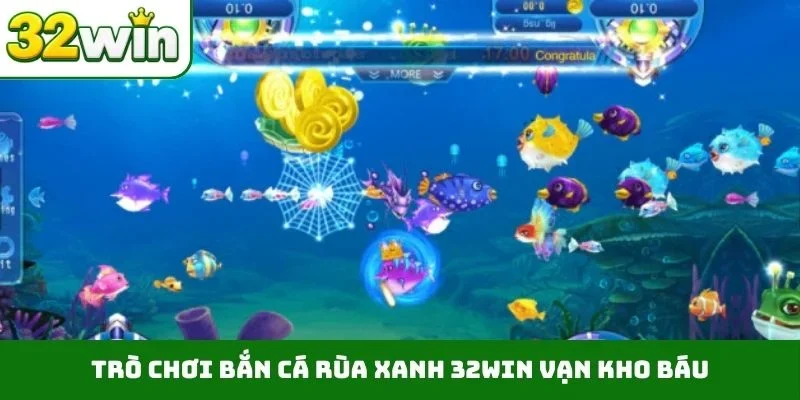 Trò chơi bắn cá rùa xanh 32WIN vạn kho báu